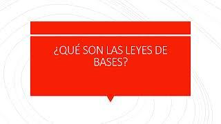 ¿Qué son las LEYES DE BASES?