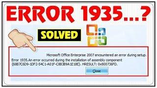 [Solved] Error 1935 Office 2007 | Error 1935 an error occurred during the installation of assembly