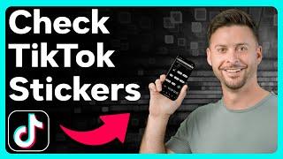 How To Check Stickers On TikTok