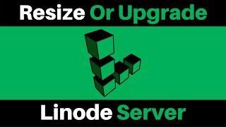 How To Resize Or Upgrade Your Linode Server To A New Plan