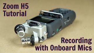 Zoom H5 Tutorial - Recording with Onboard Mics