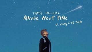 Jamie Miller - Maybe Next Time ft. Young K of Day6 (Official Lyric Video)