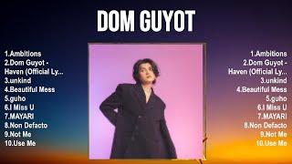 Dom Guyot Greatest Hits ~ Top Songs 2024 Playlist