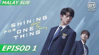 [Full] Shining For One Thing | Episod 1 | English & Melayu Subtitle | iQiyi Malaysia