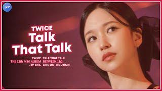 TWICE (트와이스) - Talk that Talk (Line Distribution)