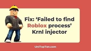 Fix ‘Failed to find Roblox process’ Krnl injector