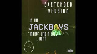 (EXTENDED VERSION) - If JACKBOYS "INTRO" HAD A FULL BEAT