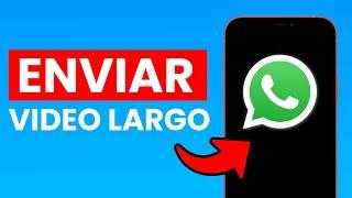 Cómo enviar un Video largo por Whatsapp  2024