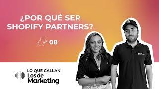 ¿Por qué ser Shopify partners?| LO QUE CALLAN Los de Marketing Ep. 8