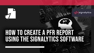 How to Create A PFR Report Using The Signalytics Software