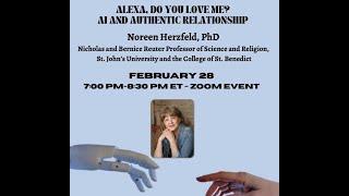 Noreen Herzfeld, PhD - "Alexa, Do you love me? AI and authentic Relationship"