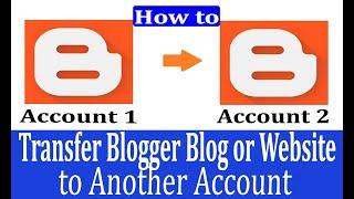 How to Transfer Blogger Blog/Website to New Gmail Account