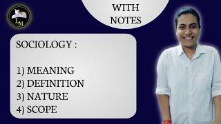 Meaning, Definition, Nature and Scope of Sociology with Notes