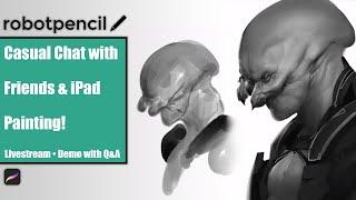 Robotpencil Stream 7 - Casual Chat with Friends & iPad Painting!