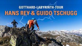 Gotthard Labyrinth Tour - Hans Rey & Guido Tschugg