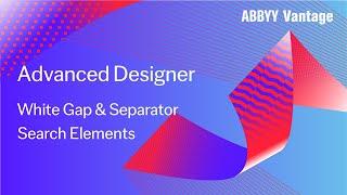 ABBYY Vantage Tutorial: How To Use the White Gap and Separator Elements