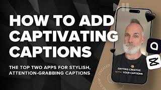 Master the Art of Captivating Video Captions  with CapCut & Captions.ai
