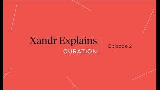 Xandr Explains Episode 2