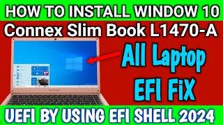 Connex Slim Book L1470-A  Install Windows 10 UEFI By Using EFI Shell 2024 /All Laptop EFI FiX /