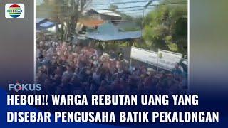 Heboh!! Pengusaha Batik di Pekalongan Sebar Uang ke Warga Sebesar Rp35 Juta | Fokus