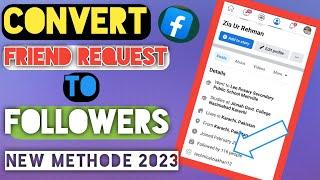 How To Convert Friend Requests to Followers On Facebook In 2023 New Method To Get Followers On FB.