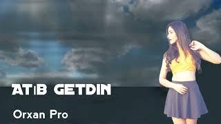 Orxan Pro Atib Getdin (Orjinal Audio)