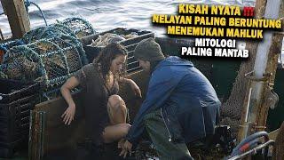 KISAH NYATA!! NELAYAN BERUNTUNG YANG MENEMUKAN MAHLUK MITOLOGI PALING MANTAB - Alur Cerita Film