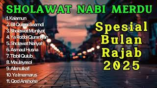 SHOLAWAT NABI MERDU SPESIAL BULAN RAJAB 2025 - KUMPULAN SHOLAWAT FULL ALBUM 2025 VIRAL