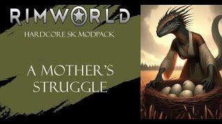 Saurid Survival | Rimworld: Hardcore SK Modpack | A Mother's Struggle #3