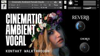 WALKTHROUGH | Cinematic Ambient Female Vocal | Acapella Phrases Sample Pack + KONTAKT