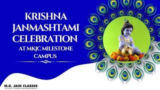 MK.Jain Classes | NEET-2025 | IITJEE-2025 | KRISHNA JANMASHTAMI CELEBRATION AT MKJC MILESTONE CAMPUS