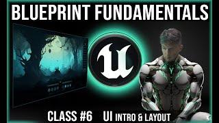 UE Blueprint Fundamentals | Class #6-1 | UI Layout