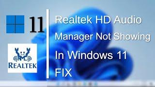 Solved Realtek HD Audio Manager Not Showing In Windows 11