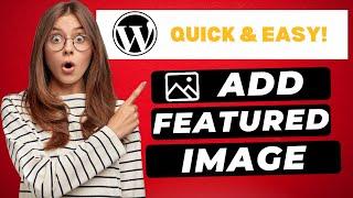 How To Add Featured Image In WordPress Post  (FAST & Easy!)