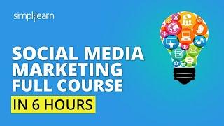 Complete Social Media Marketing Course| Social Media Marketing Tutorial For Beginners | Simplilearn