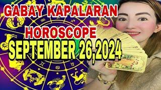 GABAY KAPALARAN HOROSCOPE SEPTEMBER 26,2024 KALUSUGAN,PAG-IBIG,DATUNG,LUCKY COLORS AT LUCKY NUMBERS