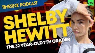 Timesuck Podcast | Shelby Hewitt: The 32-Year-Old 7th Grader