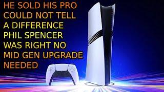 He Sold His PS5 PRO BC He Could Not See A Difference! Phil Spencer Was Right. NO Mid Gen Was Needed.