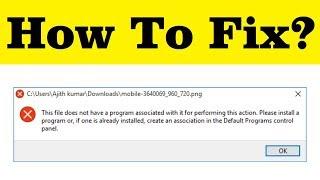 How To Fix This File Does Not Have A Program Associated With It For Performing This Action Error