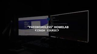 The "Passwordless" Homelab - Crash Course (manage all your infrastructure)