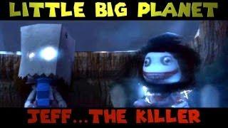 Little Big Planet: JEFF THE KILLER (The Derp Crew)