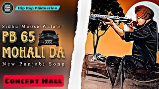 Pb 65 Mohali Da (Concert Hall) - Sidhu Moose Wala | New Punjabi Song | Hip Hop Production