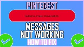 Fix: Pinterest Messages Not Working (NEW) | How To Fix Failed To Create Conversation Error