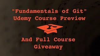 "Fundamentals of Git" Udemy Course Preview and Full Course Giveaway