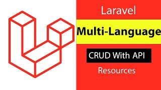Laravel 9: Multi-Language CRUD With Eloquent API Resources - Database Localization | S09