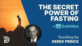 The Secret Power Of Fasting | Derek Prince