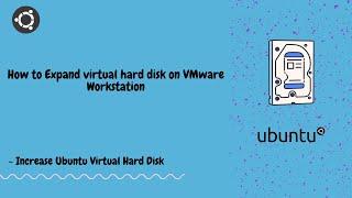 How to Expand Virtual Hard Disk on VMware Workstation | Increase Ubuntu Virtual Hard Disk