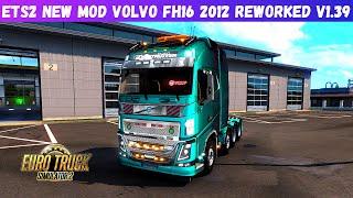 [ETS2 1.39.] New Truck Mod Volvo FH16 2012 Reworked | Euro Truck Simulator 2