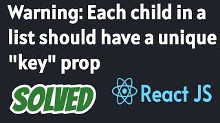 Warning: Each child in a list should have a unique "key" prop SOLVED in react js