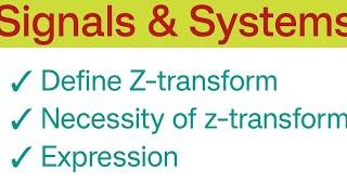 || Z-transform || Definition ||Necessity || Expression ||